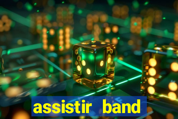 assistir band online ao vivo gratis