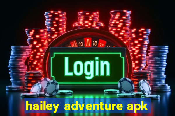 hailey adventure apk