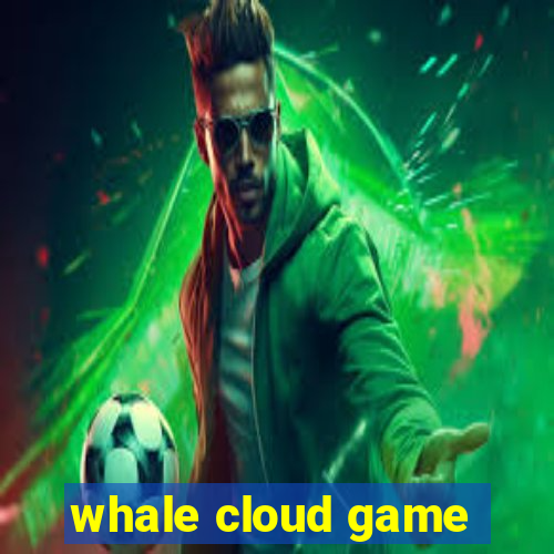 whale cloud game