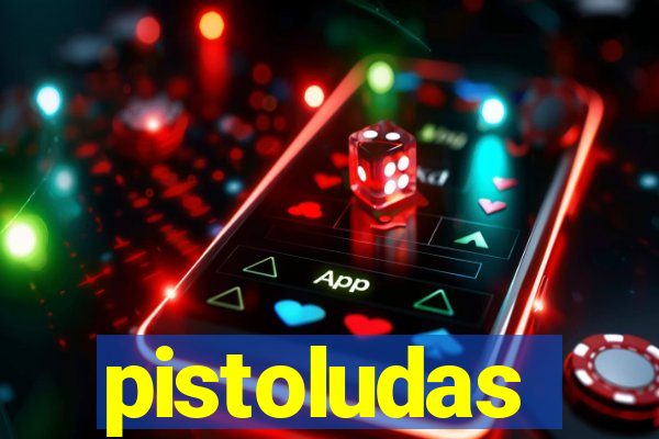 pistoludas