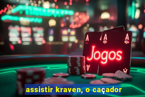 assistir kraven, o caçador