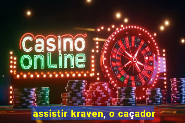 assistir kraven, o caçador