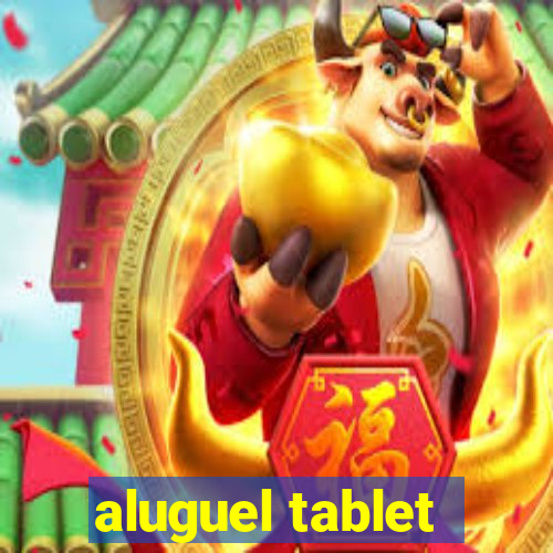 aluguel tablet