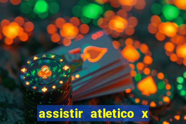 assistir atletico x botafogo ao vivo hd