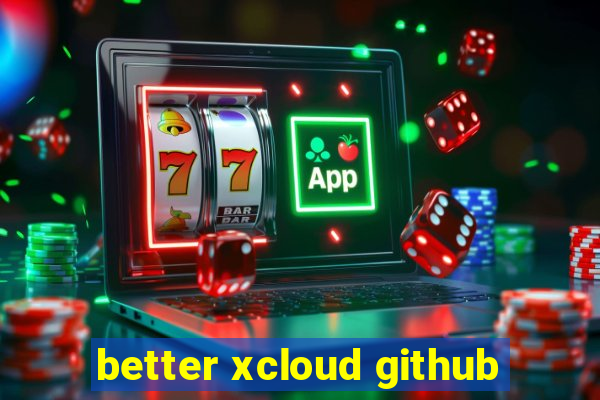 better xcloud github