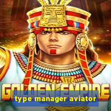 type manager aviator