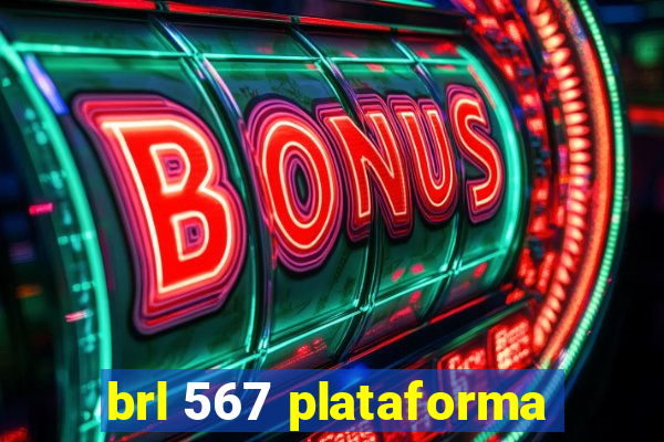 brl 567 plataforma