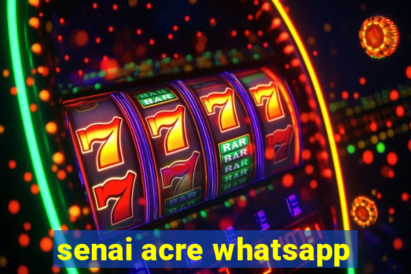 senai acre whatsapp