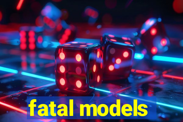 fatal models