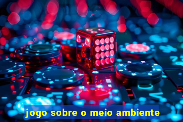 jogo sobre o meio ambiente