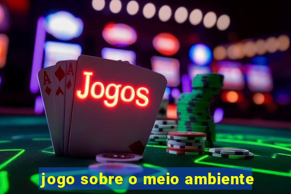 jogo sobre o meio ambiente