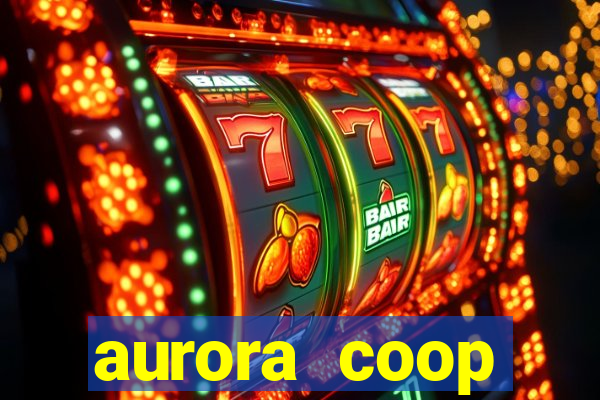 aurora coop trabalhe conosco