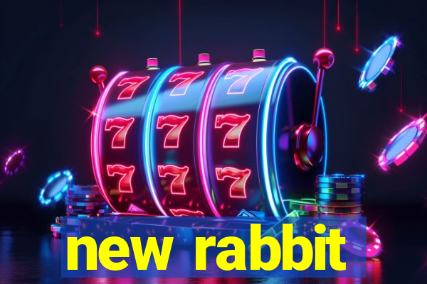 new rabbit