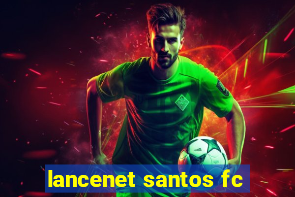 lancenet santos fc