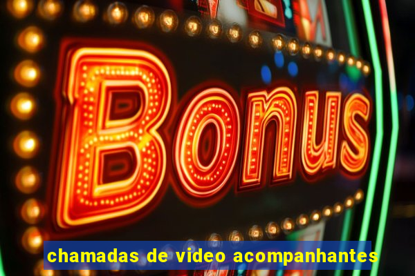 chamadas de video acompanhantes