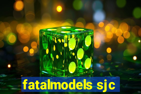 fatalmodels sjc