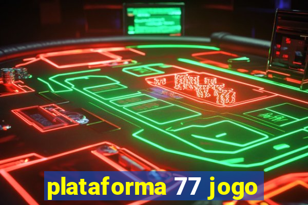 plataforma 77 jogo