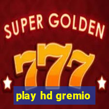 play hd gremio