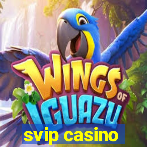 svip casino