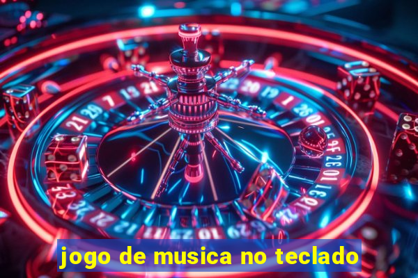 jogo de musica no teclado