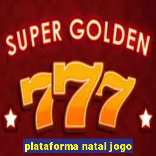 plataforma natal jogo