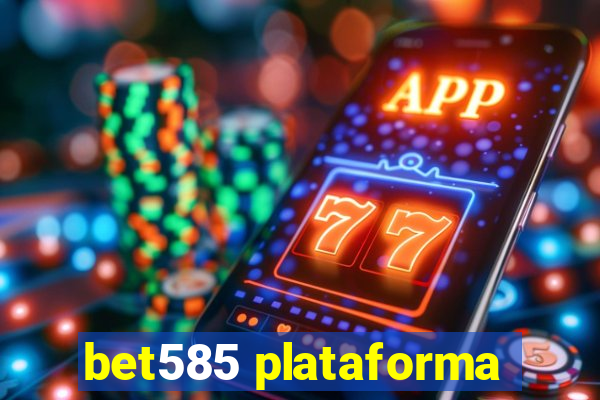 bet585 plataforma