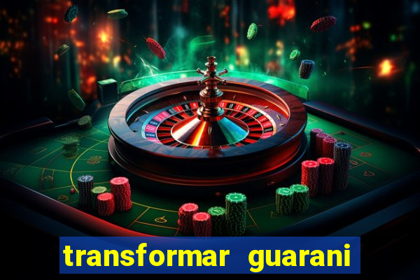 transformar guarani em real