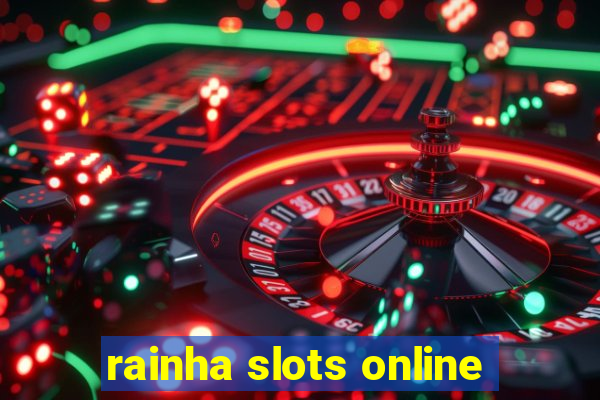 rainha slots online