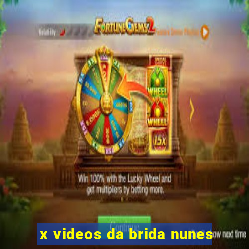 x videos da brida nunes