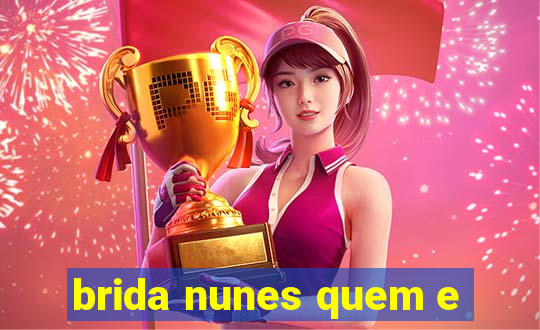 brida nunes quem e