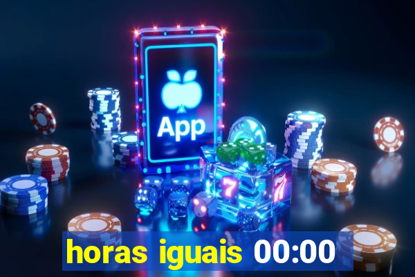 horas iguais 00:00