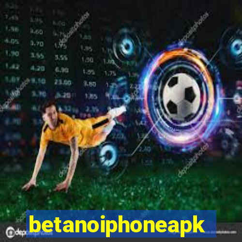 betanoiphoneapk