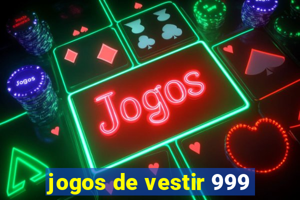 jogos de vestir 999