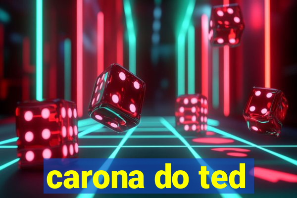 carona do ted