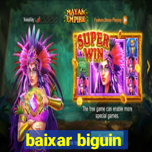 baixar biguin