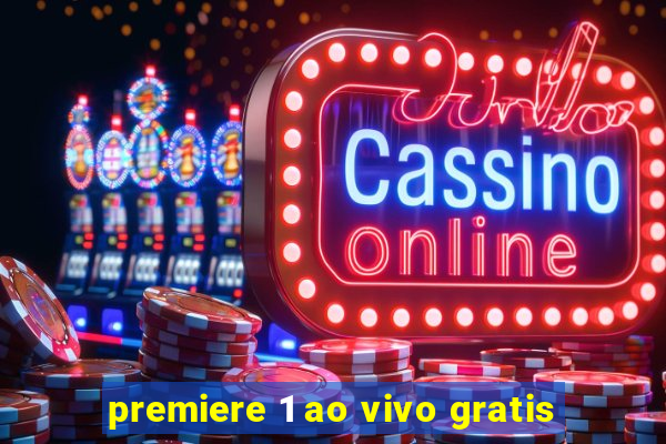 premiere 1 ao vivo gratis