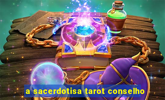 a sacerdotisa tarot conselho