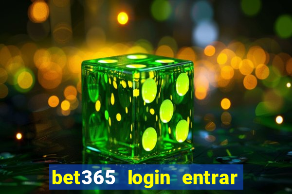 bet365 login entrar agora direto