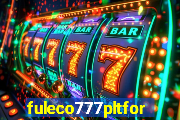 fuleco777pltfor