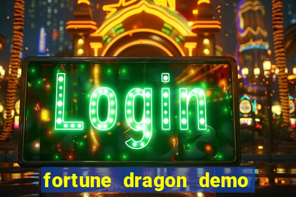 fortune dragon demo bet 500