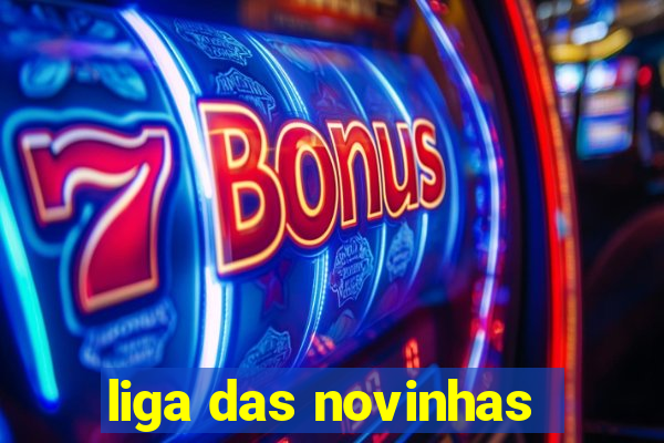 liga das novinhas