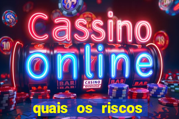 quais os riscos dos jogos de aposta