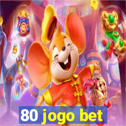 80 jogo bet