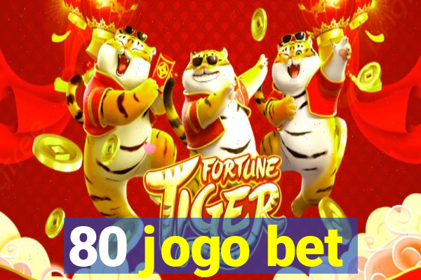 80 jogo bet