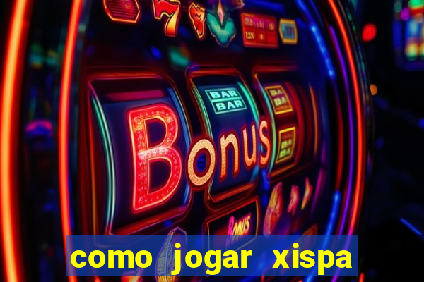 como jogar xispa no jogo do bicho