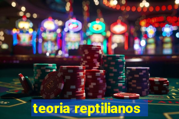 teoria reptilianos