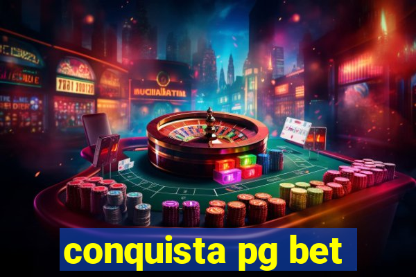 conquista pg bet