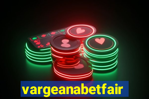 vargeanabetfair