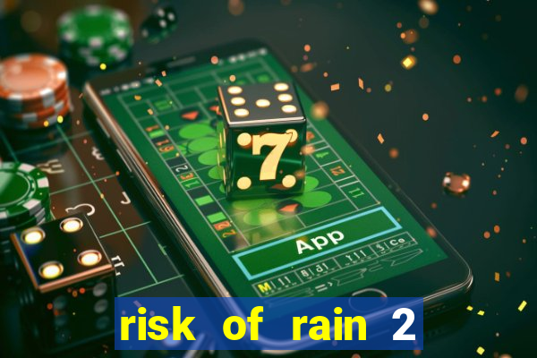 risk of rain 2 tier list