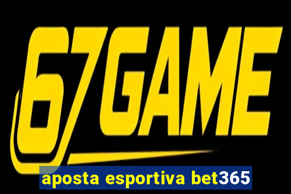 aposta esportiva bet365